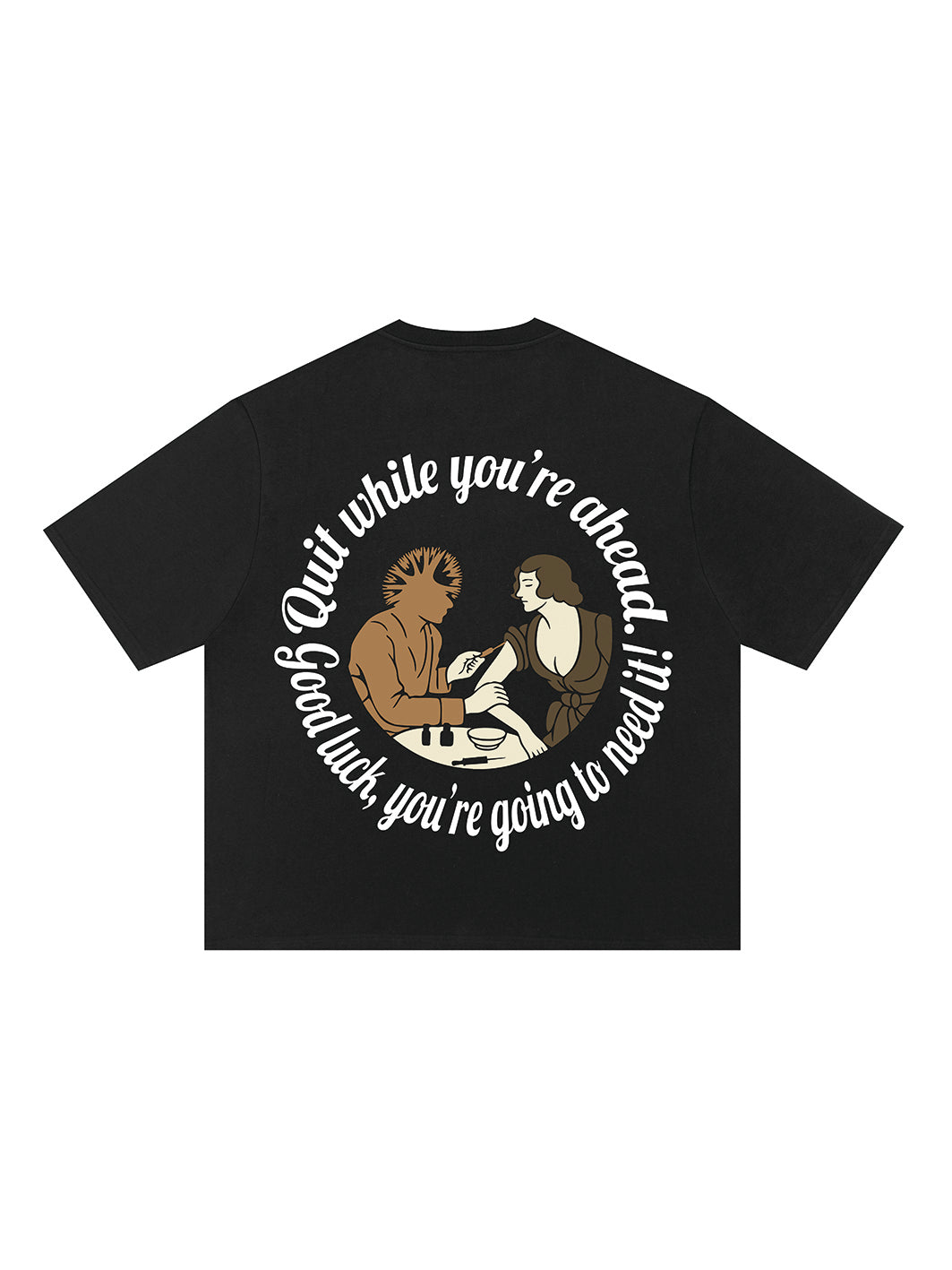 'Quit While You're Ahead' Tee